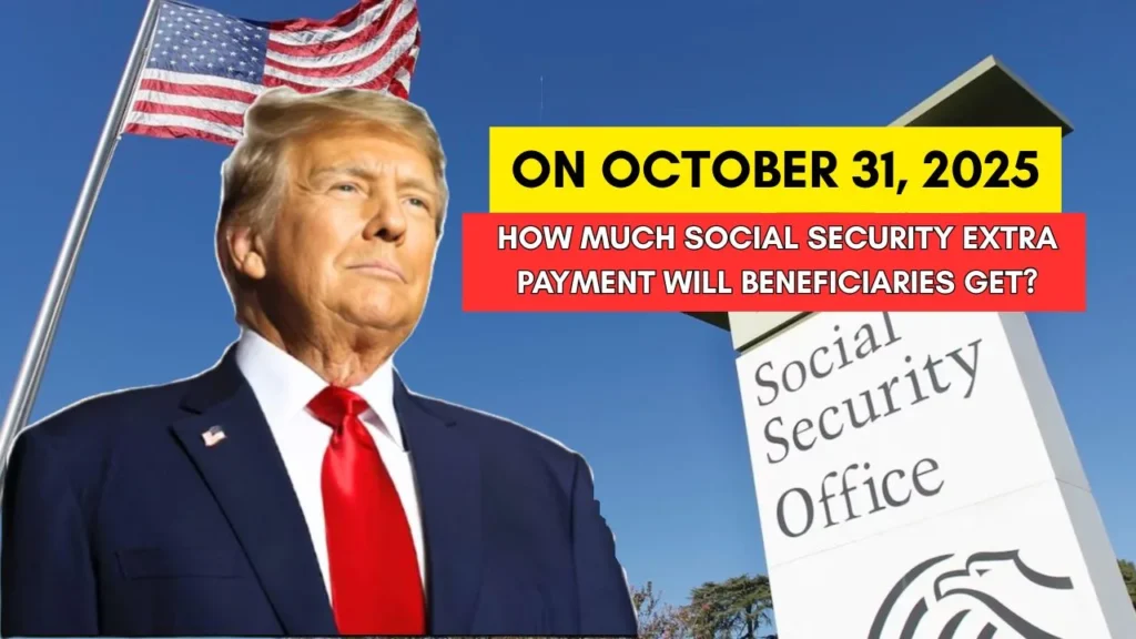 How Much Social Security Extra Payment Will Beneficiaries Get on October 31, 2025? 1 Social Security Extra Payment